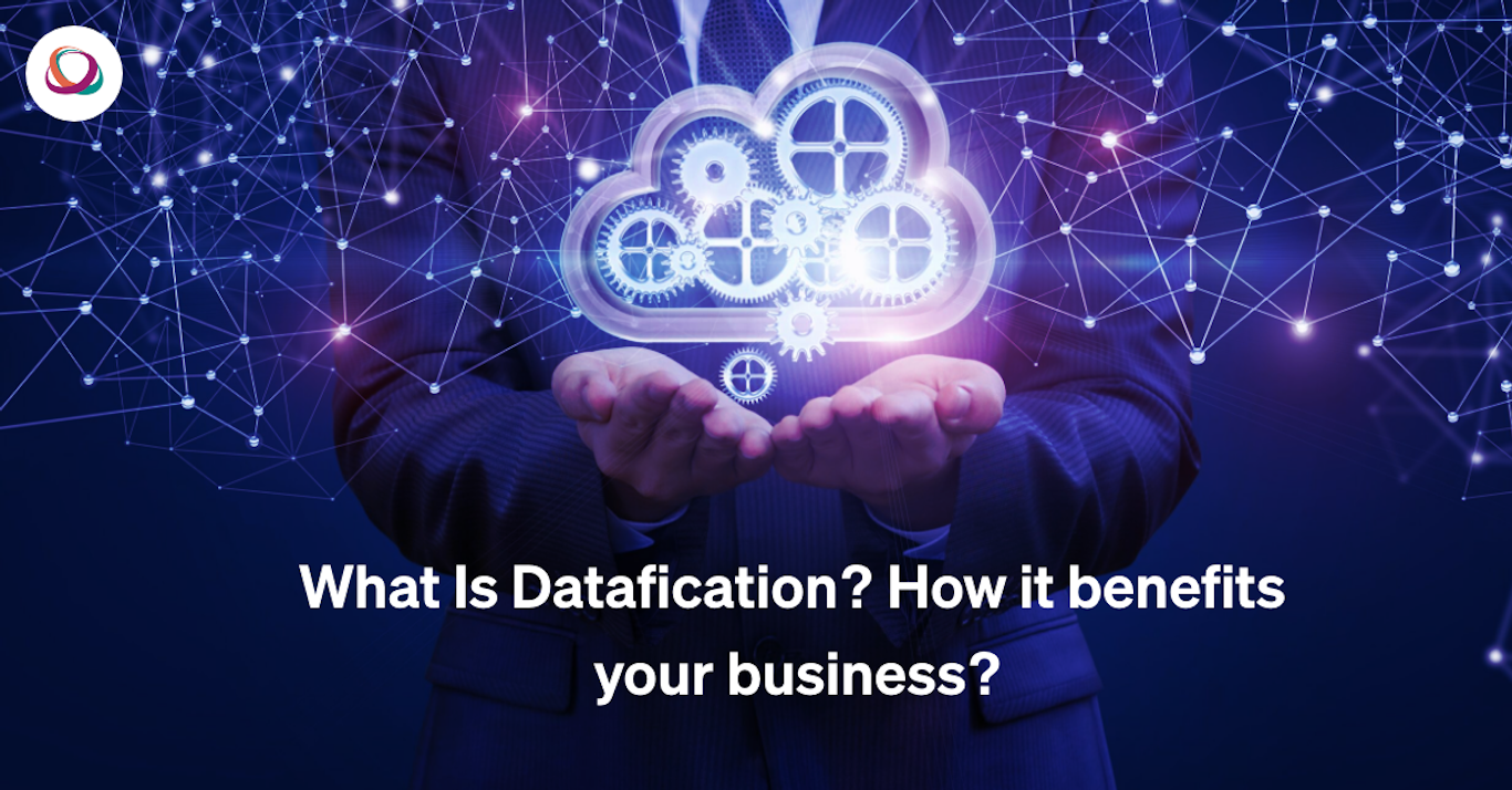Datafication Explained: Benefits, Examples & Business Impact