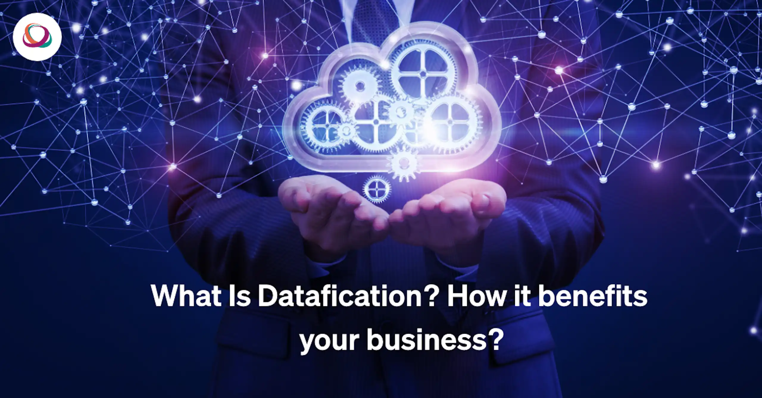 Datafication Explained: Benefits, Examples & Business Impact image